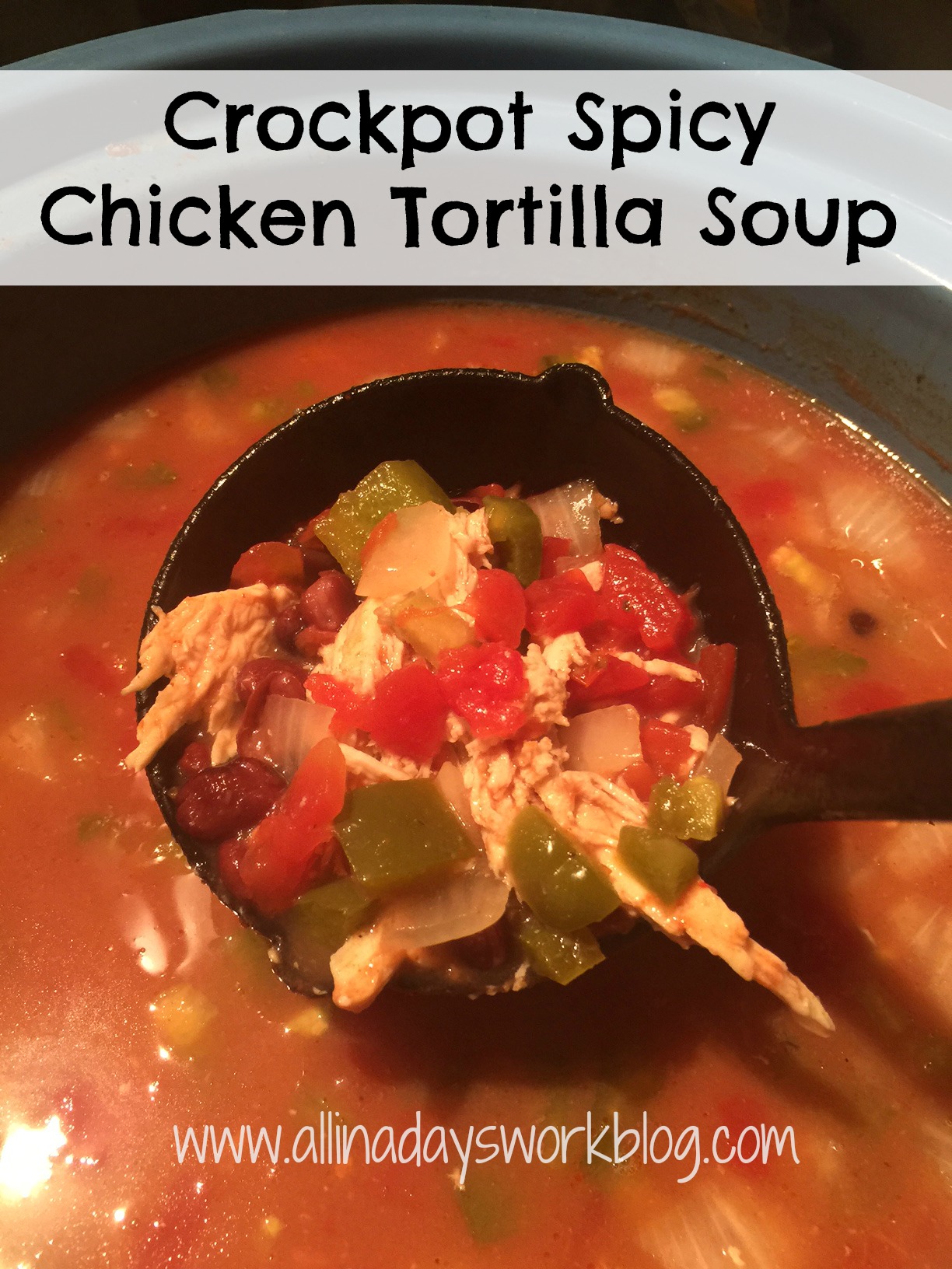 Crockpot Spicy Chicken Tortilla Soup - All In A Days WorkAll In A Days Work